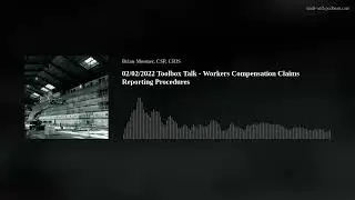 02/02/2022 Toolbox Talk - Workers Compensation Claims Reporting Procedures