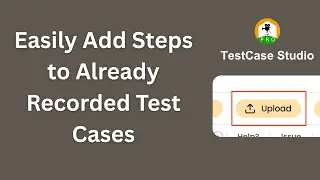 Now Record More Steps in Existing Test Cases | TestCase Studio Pro