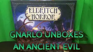 Gnarlo Unboxes Eldritch Horror