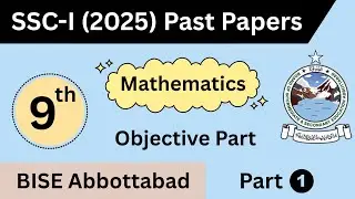 Mathematics 9th Past Paper 2025 | BISE Abbottabad Past Paper | KPK Boards Past Paper