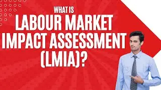 What is Labour Market Impact Assessment LMIA | All you need to know about LMIA | #lmia #lmiajobs