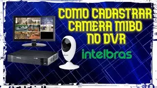 Tutorial como cadastrar c&acirc;mera mibo no DVR Intelbras em 2023 (F&aacute;cil, r&aacute;pido e pr&aacute;tico)
