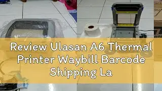 Review Ulasan A6 Thermal Printer Waybill Barcode Shipping Label Consignment Note Printer - GEOMASTE