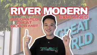 RIVER MODERN, EXPLAINED | Integrated Great World MRT | New Launch Analysis