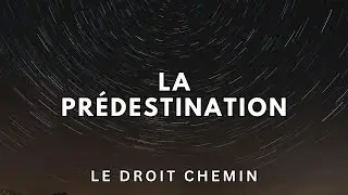 La Pr&eacute;destination - Le Droit Chemin