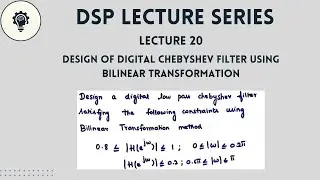 DSP: Lecture 20 | Design of Digital Chebyshev Filter using Bilinear Transformation | Step by Step
