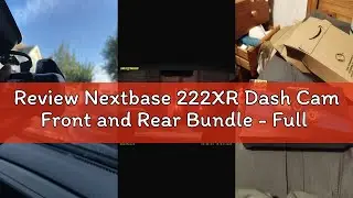 Review Nextbase 222XR Dash Cam Front and Rear Bundle - Full 1080p/30fps HD Recording, 140&deg; 6 Lane Vi