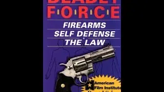 Deadly Force: Firearms, Self-Defense & The Law