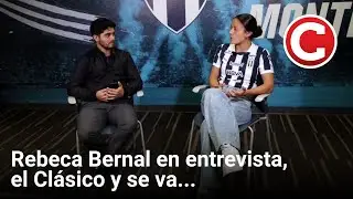Rebeca Bernal en entrevista, el Clásico y se va...