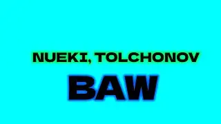 NUEKI, TOLCHONOV - BAW