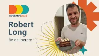 Be deliberate - Robert Long - DDD Adelaide 2025