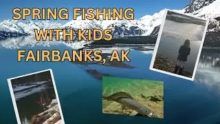 Spring Fishing With Kids Near Fairbanks Alaska