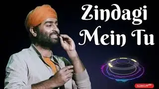 Zindagi Mein Tu | Arijit Singh | latest new Hindi Bollywood song