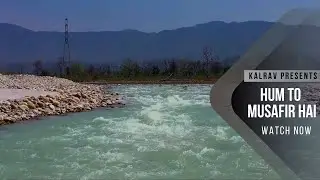 Hum To Musafir Hai (Official Music Video) | Kalrav |