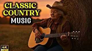 Classic Country Feelings ❤️ Songs from the Good Old Days 🎶