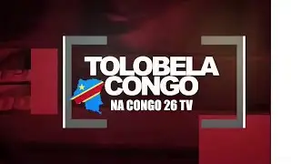 CONGO 26 TV EN DIRECT : &Eacute;MISSION TOLOBELA CONGO