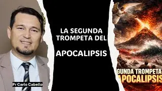 LA SEGUNDA TROMPETA DEL APOCALIPSIS