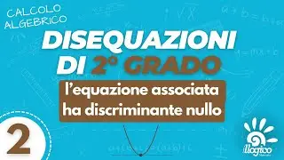 Disequazioni di 2° grado - l'equazione associata ha discriminante nullo