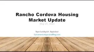 Rancho Cordova Housing Market Update: May 2021