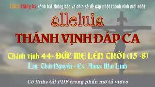 THÁNH VỊNH 44 - LỄ ĐỨC MẸ LÊN TRỜI -  Lm THÁI NGUYÊN - Cs: Anna MAI LINH