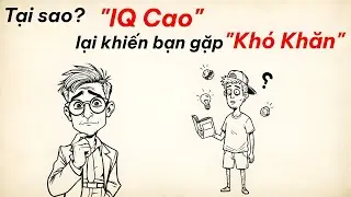 IQ Cao Khiến Bạn Gặp Khó Khăn??