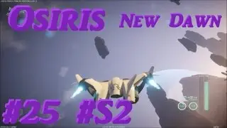 Osiris New Dawn - Return to Aziel - #25 #S2 - V1.093