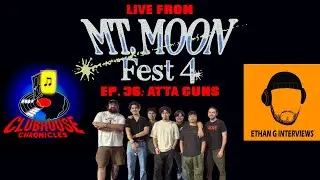 Clubhouse Chronicles Ep. 36 - Atta Guns (Live at Mt. Moon Fest)
