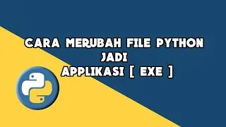 Merubah file Python jadi Aplikasi [ EXE ]