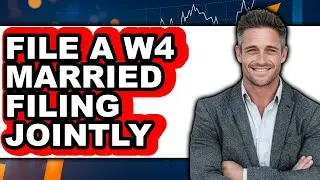 How To File A W4 Married Filing Jointly - Full Guide