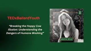 TEDxBallardYouth: Breaking the happy cow illusion: Understanding the dangers of humane washing