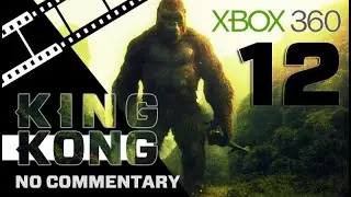 King Kong Walkthrough Part 12 (Xbox 360) No Commentary - Movie Game