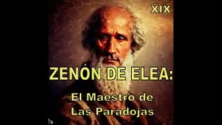 ZENÓN DE ELEA: El Secreto de las Paradojas. 19