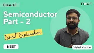 Semiconductor - Part  2 | Physics Class 12 | MCQ Practice Session | Vishal Khattar | Noon India