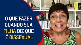 O QUE FAZER QUANDO SUA FILHA DIZ QUE É BISSEXUAL| Lena Vilela - Educadora em Sexualidade