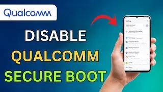 How To Disable Qualcomm Secure Boot Android - Quick Guide