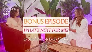 What's Next For Me? | Bonus Episode w/ Sarah Jenks