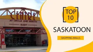 Top 10 Shopping Malls to Visit in Saskatoon | Canada - English