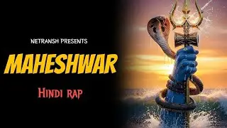 MAHESHWAR  | Powerfull Hindi Rap on Lord Shiva | Epic Bhakti Rap | Netransh 
