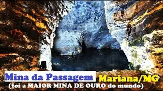 MINA DA PASSAGEM (em Mariana-MG) - foi a maior mina de ouro do mundo - visite-a conosco...