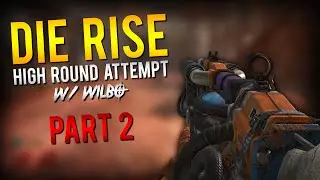 Die Rise: High Rounds 1 - 30 w/ Wilbo! (Part 2)