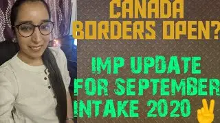 CANADA BORDERS OPEN? | Work Permit | Canada Immigration Update for September Intake 2020