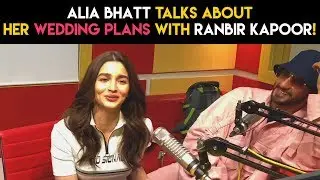 Alia Bhatt talks about her wedding plans with Ranbir Kapoor!