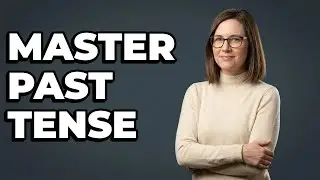 How Do I Form Past Tense Verbs Correctly?