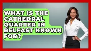 What Is the Cathedral Quarter in Belfast Known For? - Discovering Ireland Now