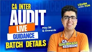 Live Guidance CA Inter Audit May/Sep'26 Batch | CA Shubham Keswani (AIR 8)