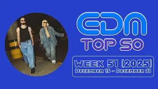 EDM Top 50 Chart / Week 51 (December 15 - December 21 2025)