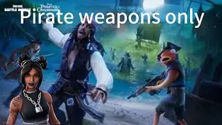 Trying to win a game using only pirate weapons!