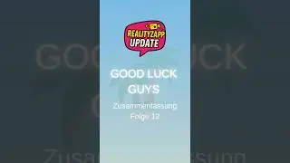 👉 Good Luck Guys 3 &ndash; Folge 12 kurz erkl&auml;rt | RealityZapp Update