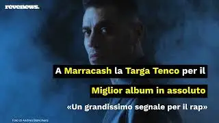 A Marracash la Targa Tenco per il Miglior album in assoluto: &laquo;Un grandissimo segnale per il rap&raquo;