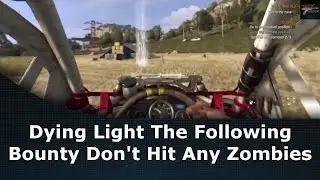 Dying Light: The Following Bounty Don't Hit Any Zombies